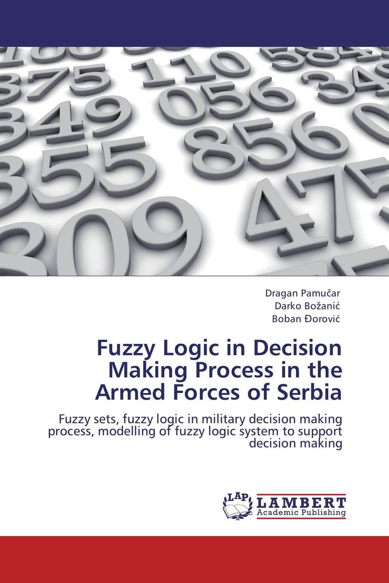 Фото Fuzzy Logic in Decision Making Process in the Armed Forces of Serbia. Купить  в РФ