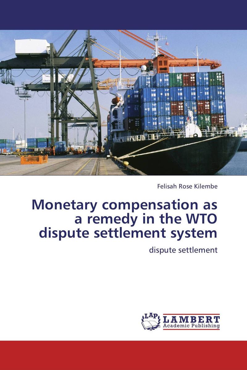 Фото Monetary compensation as a remedy in the WTO dispute settlement system. Купить  в РФ