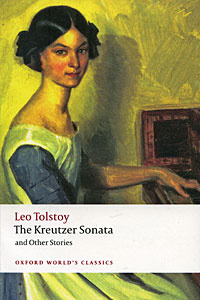 Книга "The Kreutzer Sonata and Other Stories" Лев Толстой - купить книгу ISBN 978-0-19-955579-6 с доставкой по почте в интернет-магазине Ozon.ru