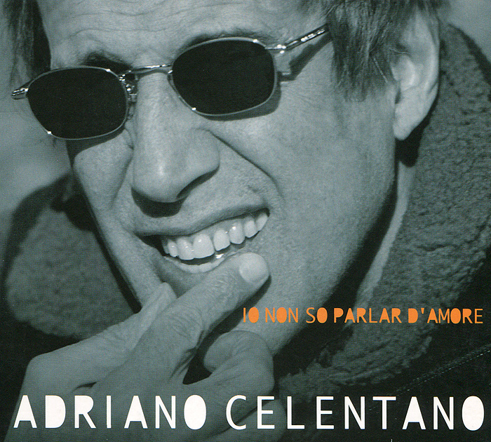 Adriano Celentano. Io Non So Parlar D'Amore - купить альбом Adriano Celentano. Io Non So Parlar D'Amore 2013 на лицензионном диске Audio CD в интернет магазине