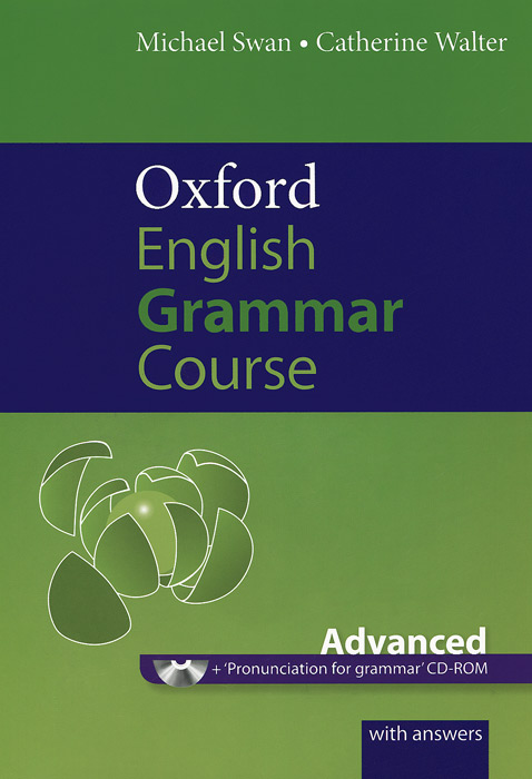 Книга "Oxford English Grammar Course: Advanced (+ CD-ROM)" Michael Swan, Catherine Walter - купить книгу ISBN 978-0-19-431250-9 с доставкой по почте в интернет-магазине OZON.ru