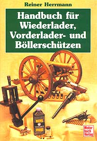 Handbuch fur Wiederlader, Vorderlader- und Bollerschutzen. Reiner Herrmann