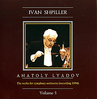 Ivan Shpiller: Anatoly Lyadov. Volume 3