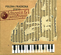 Polina Fradkina, Piano. Chopin & Antichopin