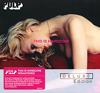 Pulp. This Is Hardcore (Deluxe Edition) (2 CD)