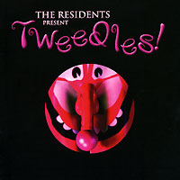 The Residents Present. Tweedles!