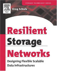 Resilient Storage Networks: Designing Flexible Scalable Data Infrastructures (Digital Press Storage Technology (Paperback)) smi s for the storage area network san management