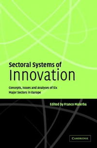 Sectoral Systems of Innovation: Concepts, Issues and Analyses of Six Major Sectors in Europe management of transformation and innovation