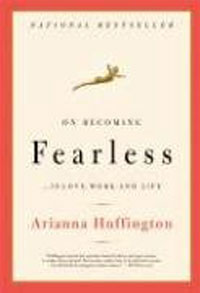 On Becoming Fearless: ...in Love, Work, and Life