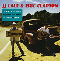 J.J. Cale & Eric Clapton. The Road To Escondido