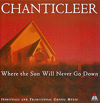Chanticleer. Where The Sun Will Never Go Down