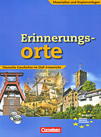 Erinnerungs-orte: Deutsche Geschichte im DaF-Unterricht: Materialen und Kopiervorlagen (+ CD, CD-ROM)
