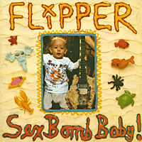 Flipper. Sex Bomb Baby!