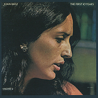 Joan Baez. The First 10 Years: 1960 - 1970