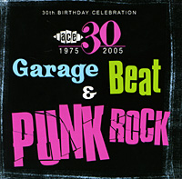 Ace 30th Birthday Celebration: Garage, Beat And Punk Rock