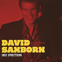 David Sanborn. Only Everything