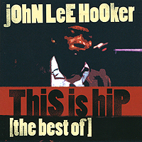 John Lee Hooker. This Is Hip. The Best Of (2 CD)
