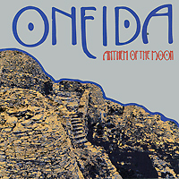 Oneida. Anthem Of The Moon