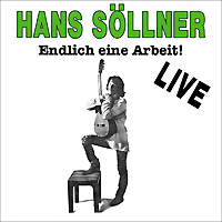 Hans Sollner. Endlich Eine Arbeit! Live