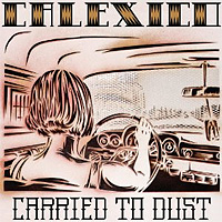 Calexico. Carried To Dust (LP)