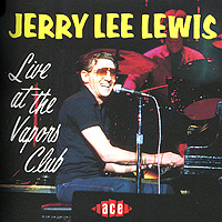 Jerry Lee Lewis. Live At The Vapors Club