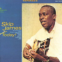 Skip James. Today!
