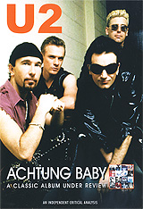 U2: Achtung Baby. A Classic Album Under Review