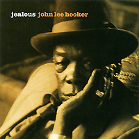 John Lee Hooker. Jealous