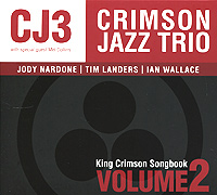 Crimson Jazz Trio. King Crimson Songbook. Volume 2