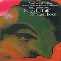 John Lee Hooker. Simply The Truth