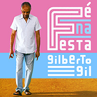 Gilberto Gil. Fe Na Festa