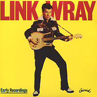 Link Wray. Early Recordings