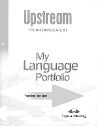 Upstream: Pre-Intermediate B1: My Language Portfolio. Virginia Evans, Jenny Dooley
