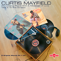 Curtis Mayfield. We Come In Peace... / Take It To The Streets