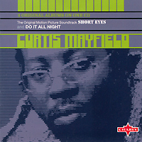 Curtis Mayfield. Short Eyes / Do It All Night