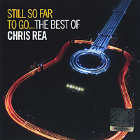 Chris Rea. Still So Far To Go... The Best Of Chris Rea (2 CD)
