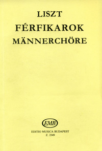 Liszt: Ferfikator: Mannerchore. Ferenc Liszt