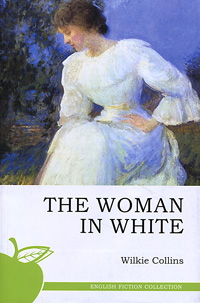 Тhe Woman in White / Женщина в белом. Уильям Уилки Коллинз