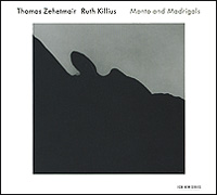 Tomas Zehetmair / Ruth Killius. Manto And Madrigals