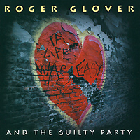 Roger Glover And The Guilty Party. If Life Was Easy