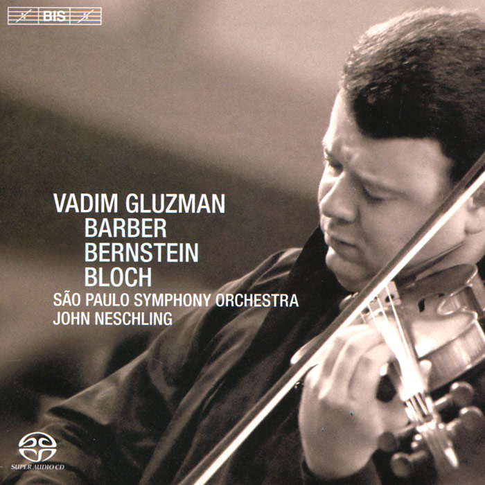 Vadim Gluzman. John Neschling. Sao Paulo Symphony Orchestra. Bernstein / Barber / Bloch (SACD)
