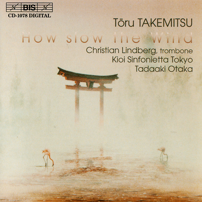 Christian Lindberg, Kioi Sinfonietta Tokyo, Tadaaki Otaka. Takemitsu. How Slow The Wind