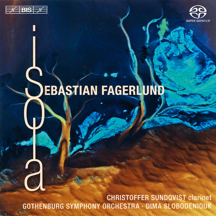 Christoffer Sundqvist. Gothenburg Symphony Orchestra. Dima Slobodeniouk. Fagerlund. Clarinet Concerto. Partita. Isola (SACD)