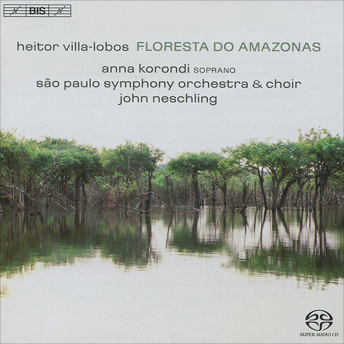 Sao Paulo Symphony Orchestra, John Neschling. Villa-Lobos. Floresta Do Amazonas (SACD)