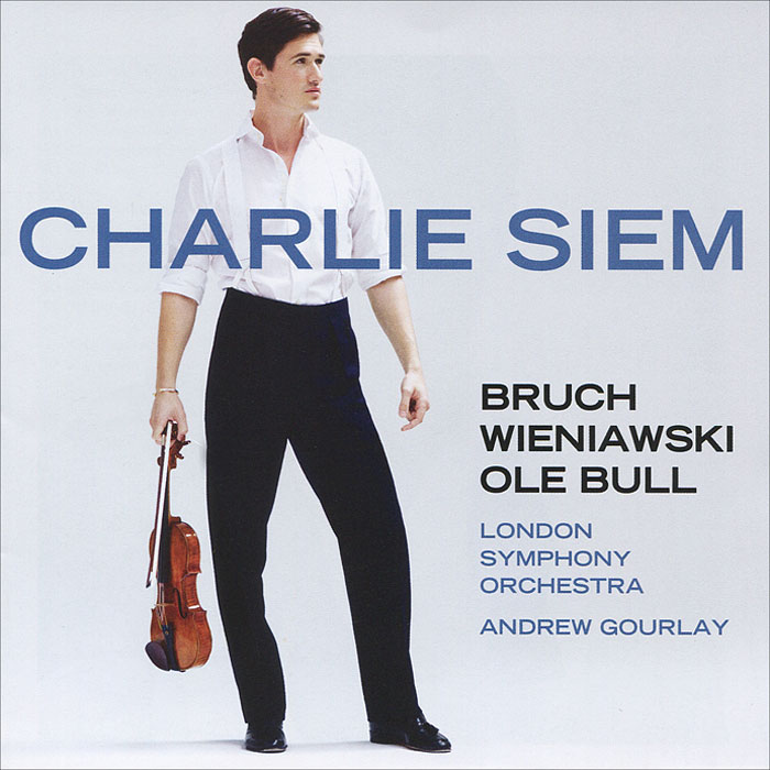 Charlie Siem, London Symphony Orchestra, Andrew Gourlay. Bruch / Wieniawski / Ole Bull