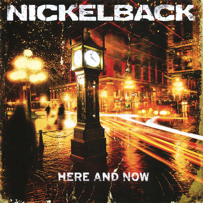 Nickelback. Here And Now