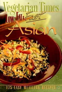 Vegetarian Times Low–Fat & Fast Asian vegetarian times complete cookbook