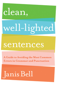 Clean, Well–Lighted Sentences – A Guide to Avoiding the Most Common Errors in Grammar and Punctuation common errors in english