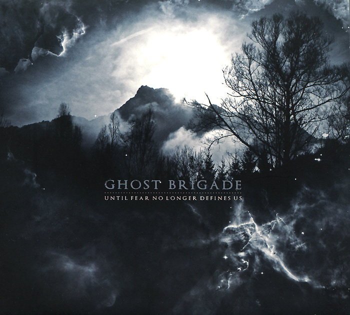 Ghost Brigade. Until Fear No Longer Defines Us