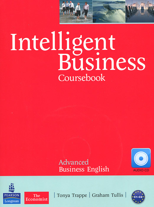 Intelligent Business: Advanced Business English: Coursebook (+ CD-ROM) emmerson p the business 2 0 advanced teachers book c1 dvd rom